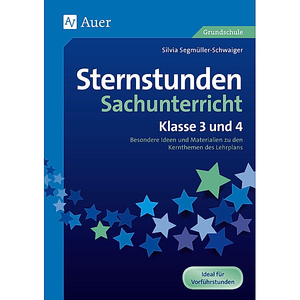 Sternstunden Grundschule / Sternstunden Sachunterricht - Klasse 3 und 4, Silvia Segmüller-Schwaiger