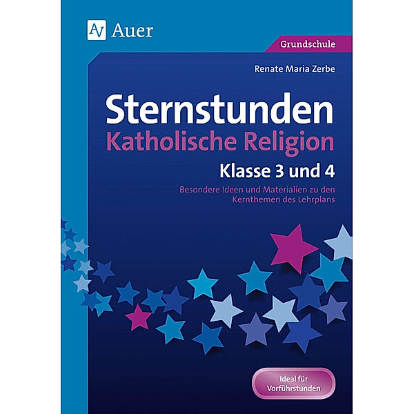 Sternstunden Katholische Religion - Klasse 3 und 4, Renate Maria Zerbe