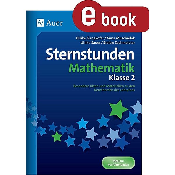 Sternstunden Mathematik - Klasse 2 / Sternstunden Grundschule, U. Gangkofer, A. Muschielok, U. Sauer, S. Zechmeis