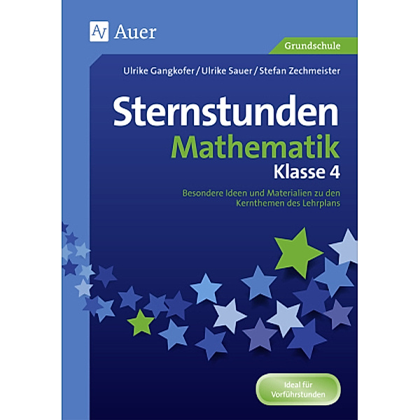 Sternstunden Mathematik - Klasse 4, Ulrike Gangkofer, Ulrike Sauer, Stefan Zechmeister