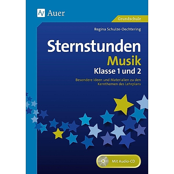 Sternstunden Musik - Klasse 1 und 2, m. 1 CD-ROM, Regina Schulze-Oechtering