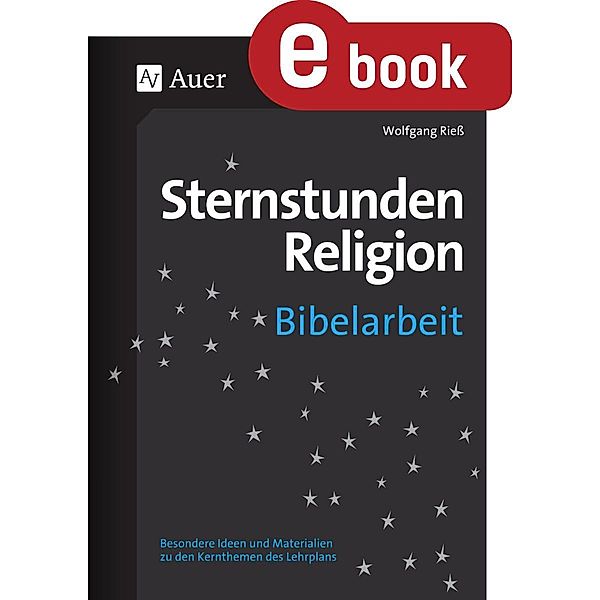 Sternstunden Religion Bibelarbeit / Sternstunden Sekundarstufe, Wolfgang Rieß