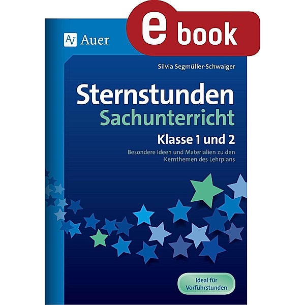 Sternstunden Sachunterricht - Klasse 1 und 2 / Sternstunden Grundschule, Silvia Segmüller-Schwaiger