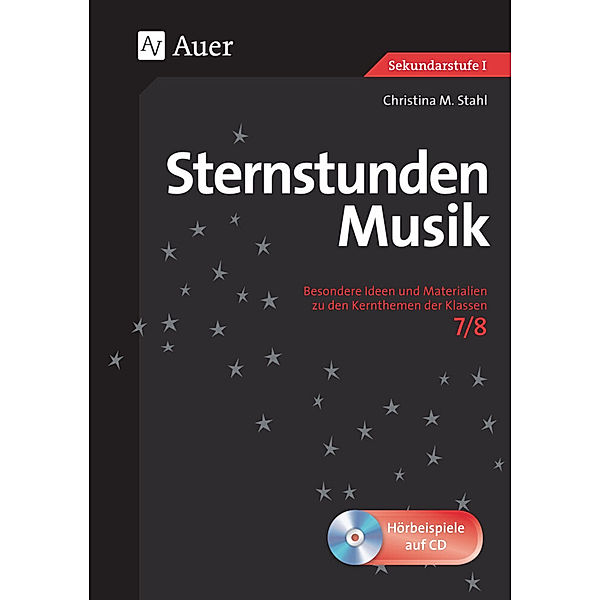 Sternstunden Sekundarstufe / Sternstunden Musik 7-8, m. 1 CD-ROM, Christina M. Stahl