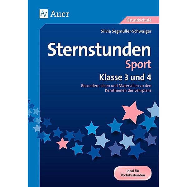Sternstunden Sport - Klasse 3 und 4, Silvia Segmüller-Schwaiger