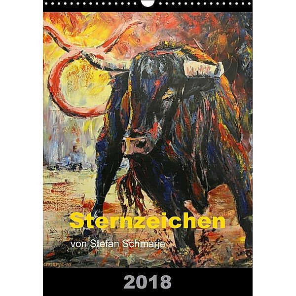 Sternzeichen von Stefan Schmarje (Wandkalender 2018 DIN A3 hoch) Dieser erfolgreiche Kalender wurde dieses Jahr mit glei, Stefan Schmarje
