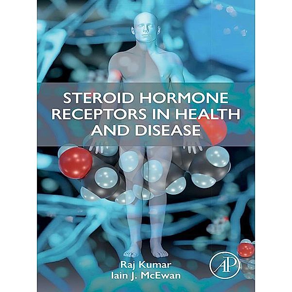 Steroid Hormone Receptors in Health and Disease, Raj Kumar, Iain J. McEwan