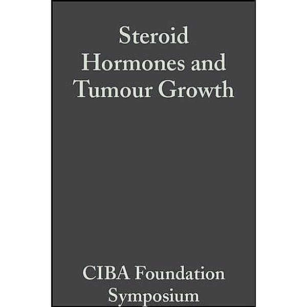 Steroid Hormones and Tumour Growth, Volume 1 / Novartis Foundation Symposium