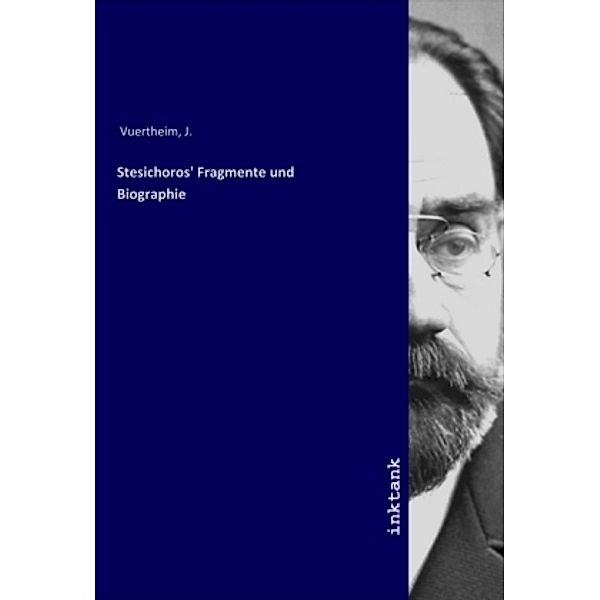 Stesichoros' Fragmente und Biographie, J. Vuertheim