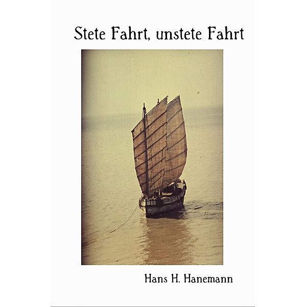Stete Fahrt, unstete Fahrt, Hans H. Hanemann
