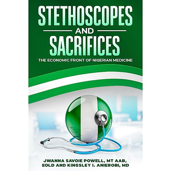 Stethoscopes and Sacrifices, Jwanna Savoie-Powell, Kingsley MD Anierobi