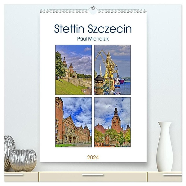 Stettin Szczecin (hochwertiger Premium Wandkalender 2024 DIN A2 hoch), Kunstdruck in Hochglanz, Paul Michalzik