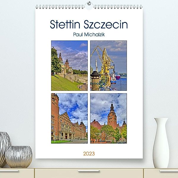 Stettin Szczecin (Premium, hochwertiger DIN A2 Wandkalender 2023, Kunstdruck in Hochglanz), Paul Michalzik