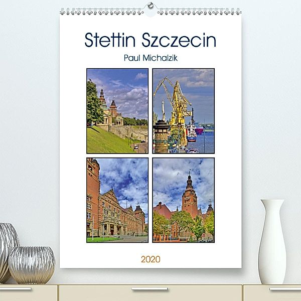 Stettin Szczecin (Premium-Kalender 2020 DIN A2 hoch), Paul Michalzik