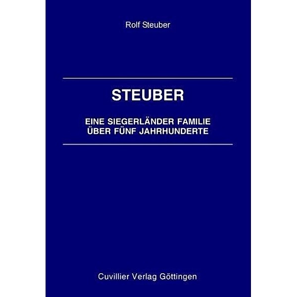 Steuber, R: Steuber - Eine Siegerländer Familie über fünf Ja, Rolf Steuber