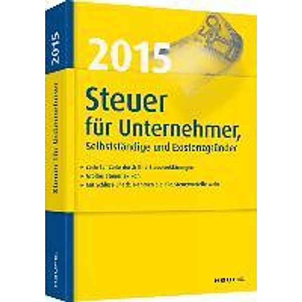 Steuer 2015 für Unternehmer, Selbstständige und Existenzgründer, Willi Dittmann, Dieter Haderer, Rüdiger Happe