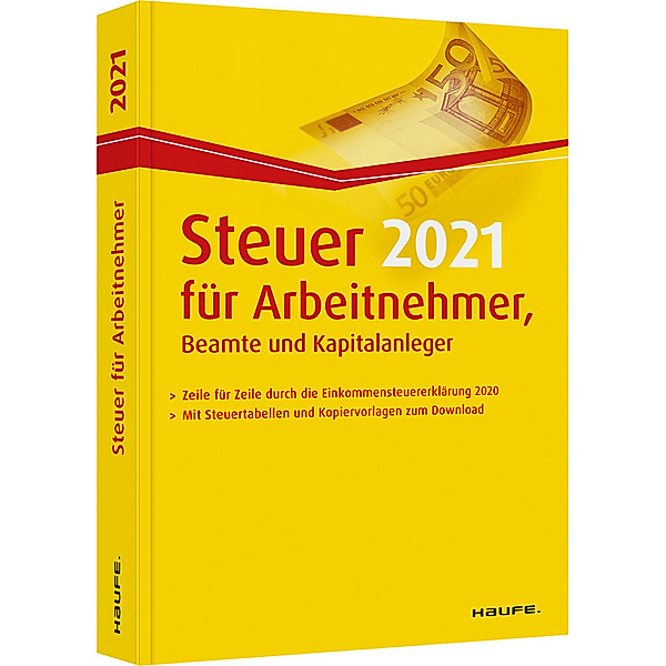 Steuer 2021 für Arbeitnehmer, Beamte und Kapitalanleger, Willi Dittmann, Dieter Haderer, Rüdiger Happe