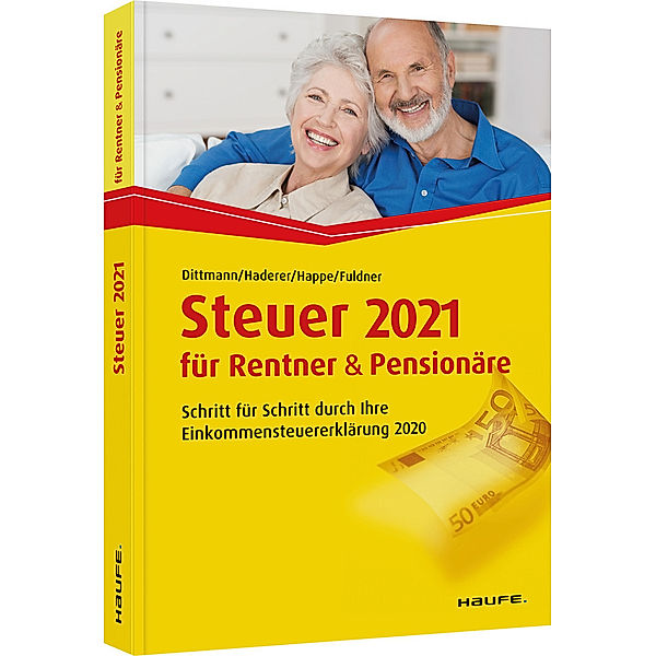 Steuer 2021 für Rentner und Pensionäre, Willi Dittmann, Dieter Haderer, Rüdiger Happe, Ulrike Fuldner