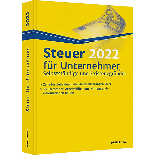 Steuer 2022 für Unternehmer, Selbstständige und Existenzgründer, Willi Dittmann, Dieter Haderer, Rüdiger Happe