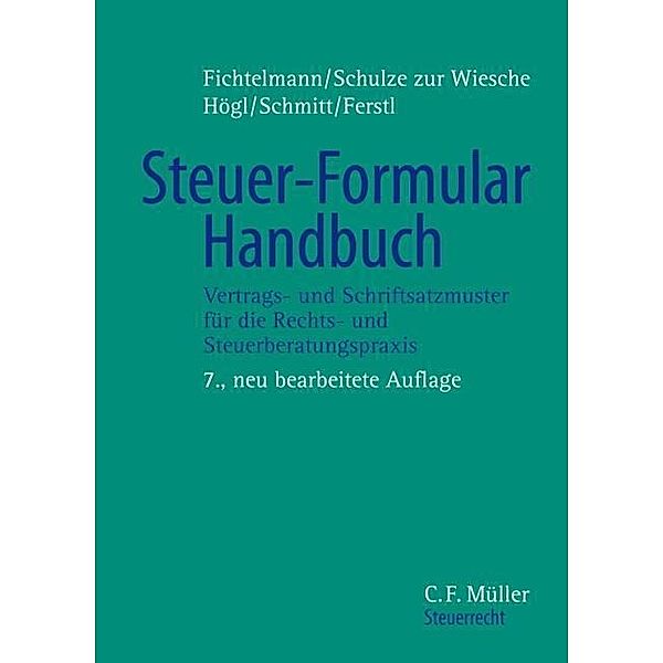 Steuer-Formular-Handbuch, m. CD-ROM, Helmar Fichtelmann, Hans-Werner Högl, Dieter Schulze zur Wiesche, Joachim Schmitt, Gerald Ferstl