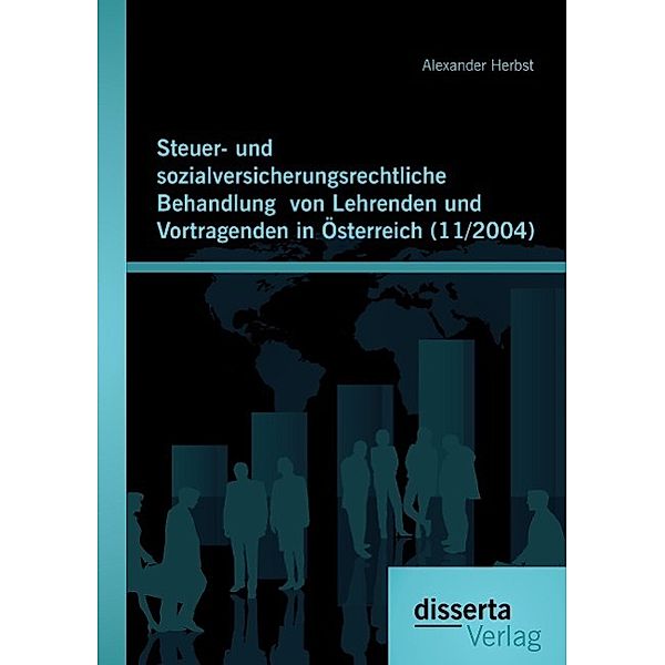 Steuer- und sozialversicherungsrechtliche Behandlung  von Lehrenden und Vortragenden in Österreich (11/2004), Alexander Herbst