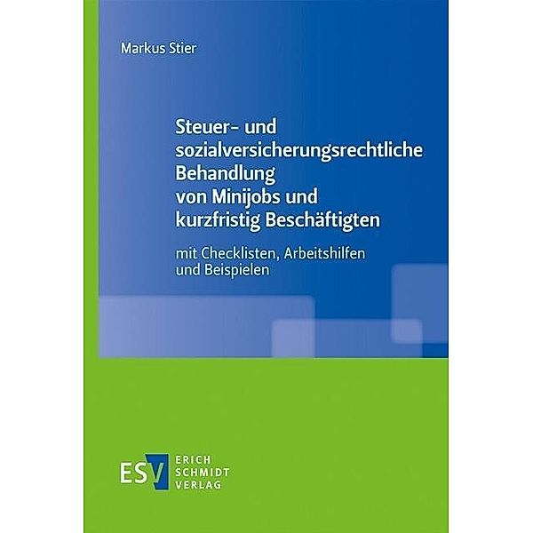 Steuer- und sozialversicherungsrechtliche Behandlung von Minijobs und kurzfristig Beschäftigten, Markus Stier