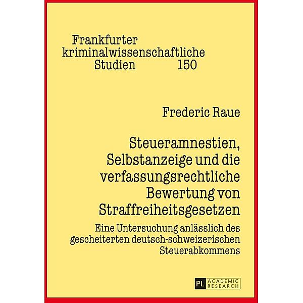 Steueramnestien, Selbstanzeige und die verfassungsrechtliche Bewertung von Straffreiheitsgesetzen, Raue Frederic Raue