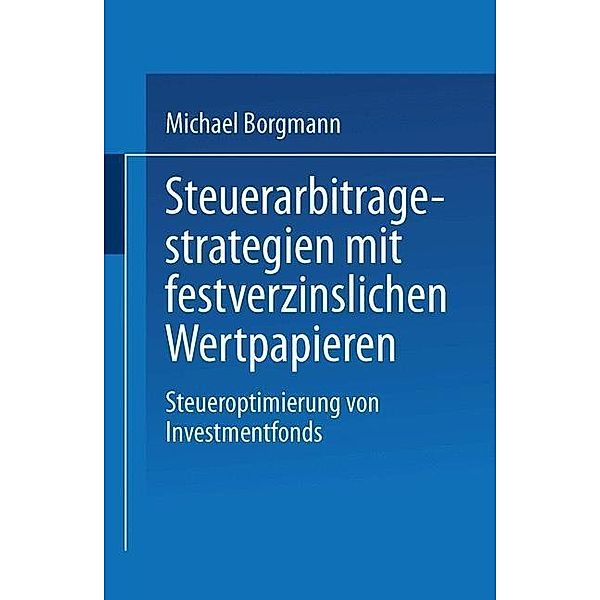 Steuerarbitragestrategien mit festverzinslichen Wertpapieren / Gabler Edition Wissenschaft, Michael Borgmann