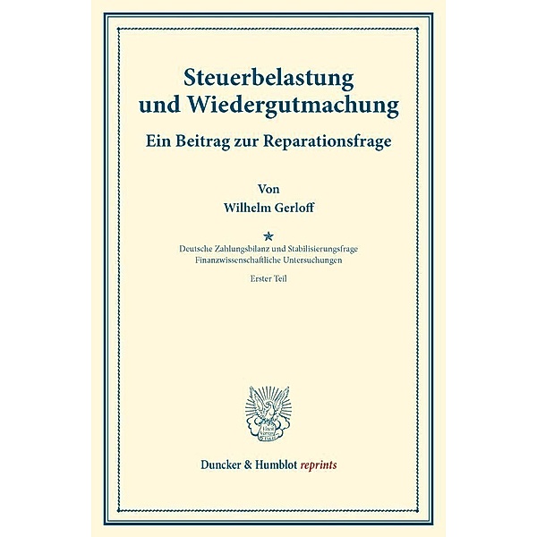 Steuerbelastung und Wiedergutmachung. Ein Beitrag zur Reparationsfrage., Wilhelm Gerloff