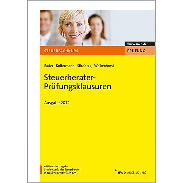 Steuerberater-Prüfungsklausuren - Ausgabe 2014, Franz-Josef Bader, Jörg Koltermann, Martin Stirnberg, Ralf Walkenhorst