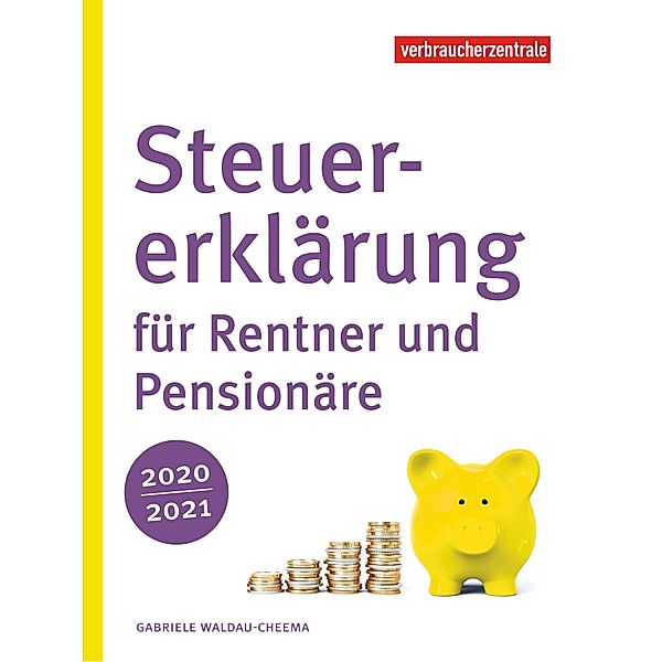 Steuererklärung für Rentner und Pensionäre 2020/2021, Gabriele Waldau-Cheema