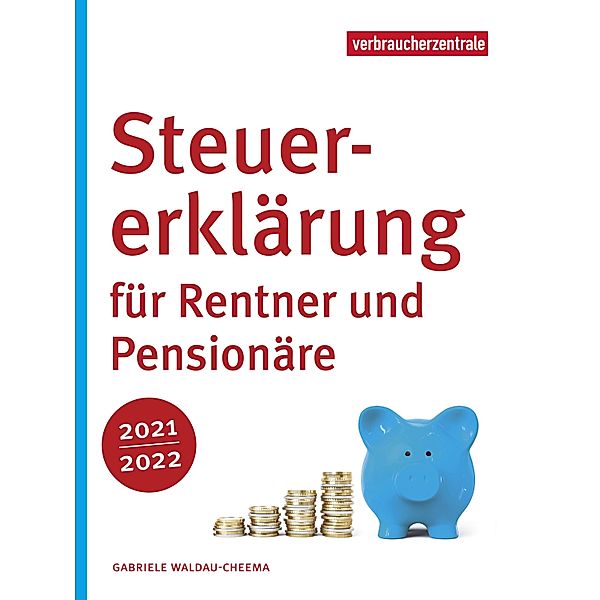 Steuererklärung für Rentner und Pensionäre 2021/2022, Gabriele Waldau-Cheema