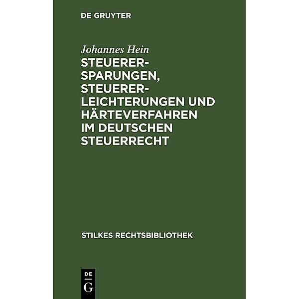 Steuerersparungen, Steuererleichterungen und Härteverfahren im Deutschen Steuerrecht, Johannes Hein
