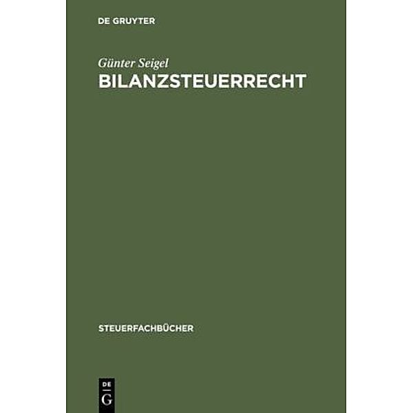 Steuerfachbücher / Bilanzsteuerrecht, Günter Seigel