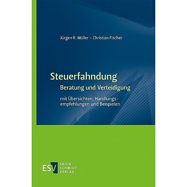 Steuerfahndung Beratung und Verteidigung, Christian Fischer, Jürgen R. Müller