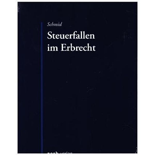 Steuerfallen im Erbrecht, Bernhard Schmid