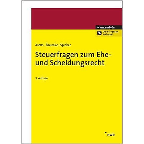 Steuerfragen zum Ehe- und Scheidungsrecht, Wolfgang Arens, Michael Daumke, Ulrich Spieker