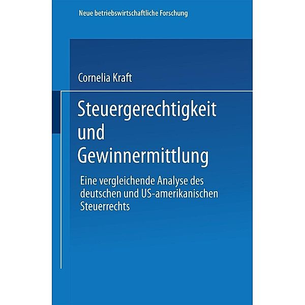 Steuergerechtigkeit und Gewinnermittlung / neue betriebswirtschaftliche forschung (nbf) Bd.78, Cornelia Kraft