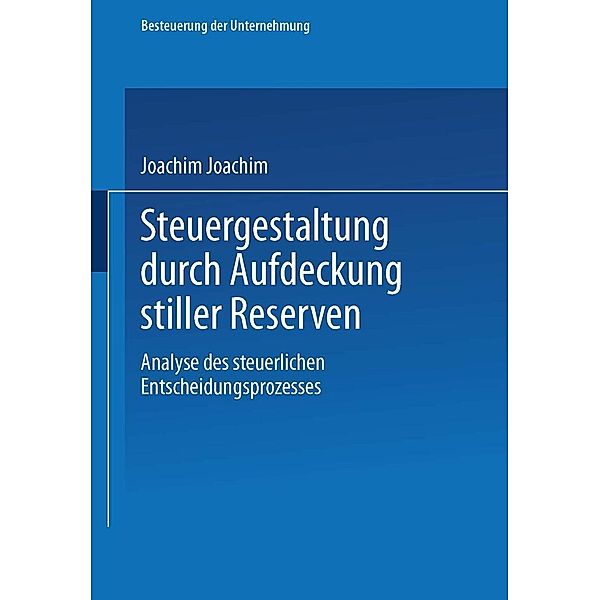 Steuergestaltung durch Aufdeckung stiller Reserven / Besteuerung der Unternehmung, Joachim Schiffers