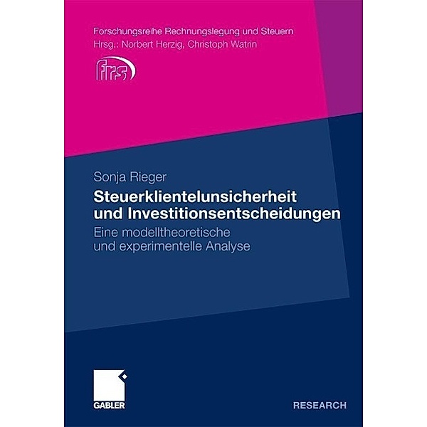 Steuerklientelunsicherheit und Investitionsentscheidungen / Forschungsreihe Rechnungslegung und Steuern, Sonja Rieger