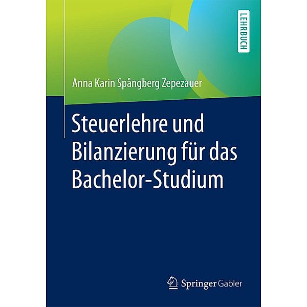 Steuerlehre und Bilanzierung für das Bachelor-Studium, Anna Karin Spångberg Zepezauer