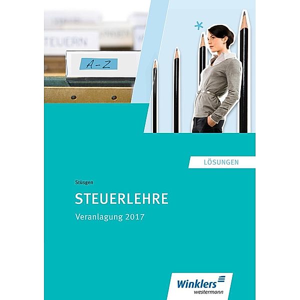 Steuerlehre Veranlagung 2017: Lös., Heinrich Rauser, Sven Biela