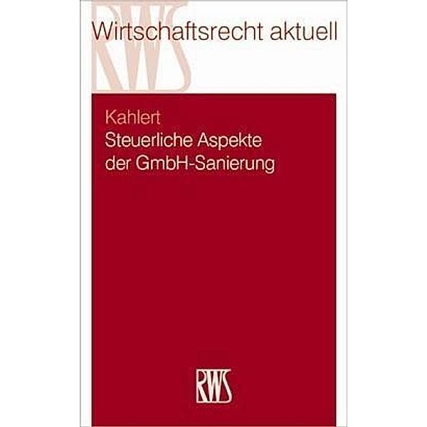 Steuerliche Aspekte der GmbH-Sanierung, Günter Kahlert