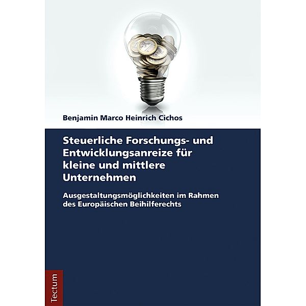 Steuerliche Forschungs- und Entwicklungsanreize für kleine und mittlere Unternehmen, Benjamin Marco Heinrich Cichos