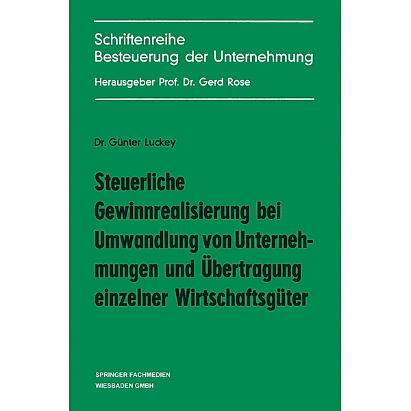 Steuerliche Gewinnrealisierung bei Umwandlung von Unternehmungen und Übertragung einzelner Wirtschaftsgüter, Günter Luckey