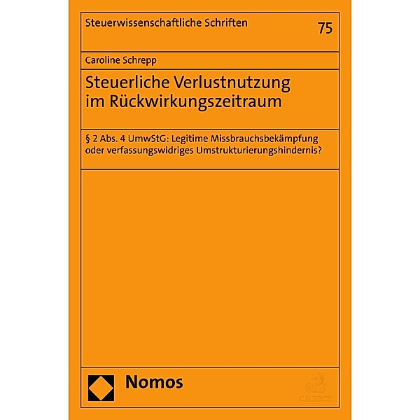 Steuerliche Verlustnutzung im Rückwirkungszeitraum / Steuerwissenschaftliche Schriften Bd.75, Caroline Schrepp