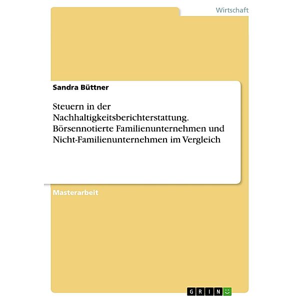 Steuern in der Nachhaltigkeitsberichterstattung. Börsennotierte Familienunternehmen und Nicht-Familienunternehmen im Vergleich, Sandra Büttner