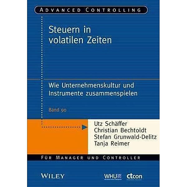 Steuern in volatilen Zeiten / Advanced Controlling Bd.90, Utz Schäffer, Christian Bechtoldt, Stefan Grunwald-Delitz, Tanja Reimer