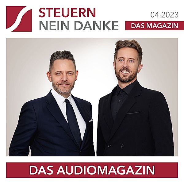 Steuern Nein Danke - Das Audiomagazin - 04.2023, Felix Thönnessen, Burkhard Küpper, Patrick Luzius, Suwi Murugathas