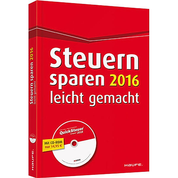 Steuern sparen 2016 leicht gemacht, m. CD-ROM QuickSteuer Compact 2016, Willi Dittmann, Dieter Haderer, Rüdiger Happe